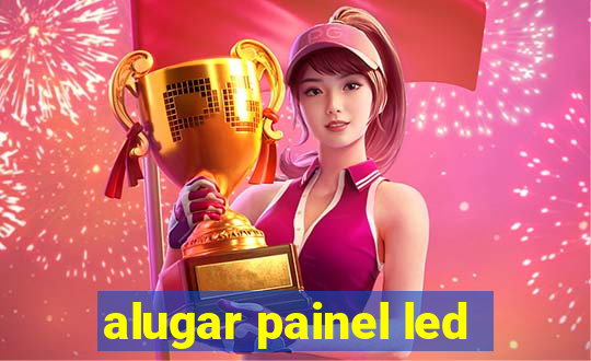 alugar painel led